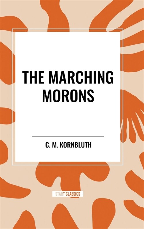 The Marching Morons (Hardcover)