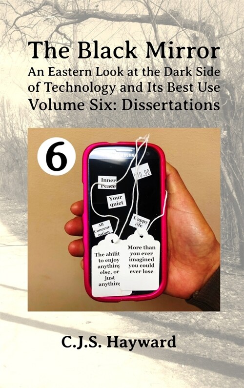 The Black Mirror: An Eastern Orthodox Look at the Dark Side of Technology and Its Best Use: Volume Six: Dissertations (Hardcover)