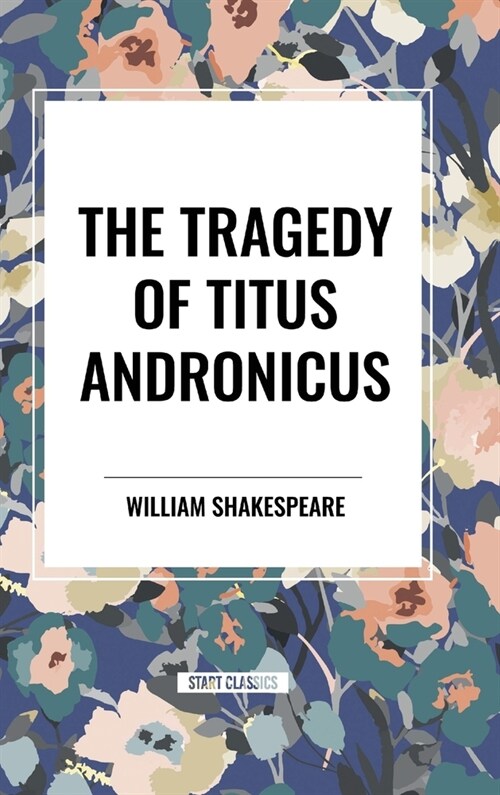 The Tragedy of Titus Andronicus (Hardcover)