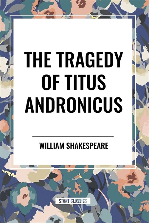 The Tragedy of Titus Andronicus (Paperback)