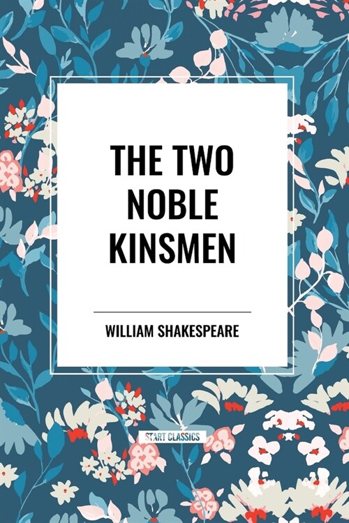 The Two Noble Kinsmen (Paperback)