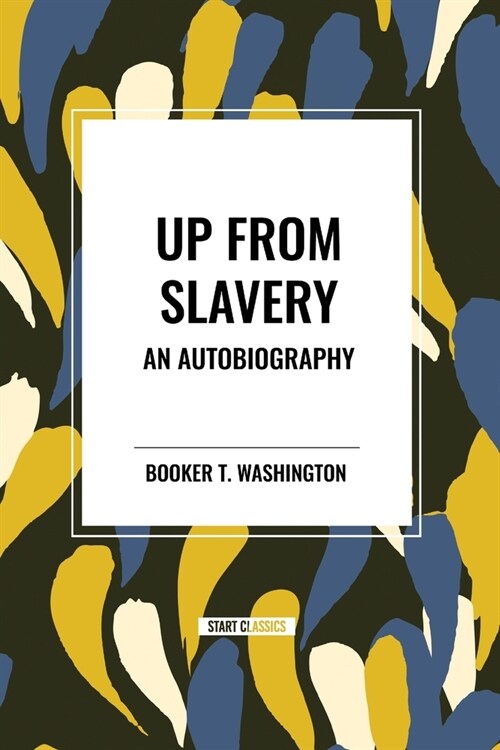 Up from Slavery: an Autobiography (An African American Heritage Book) (Paperback)