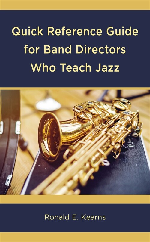 Quick Reference Guide for Band Directors Who Teach Jazz (Hardcover)