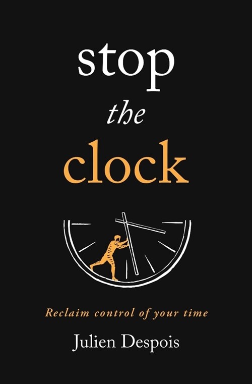 Stop The Clock: Reclaim Control of Your Time (Paperback)