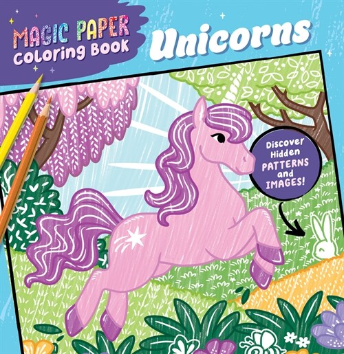 Magic Paper Coloring Book: Unicorns: Discover Hidden Patterns and Images! (Paperback)