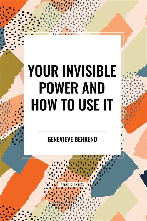 Your Invisible Power and How to Use It (Paperback)