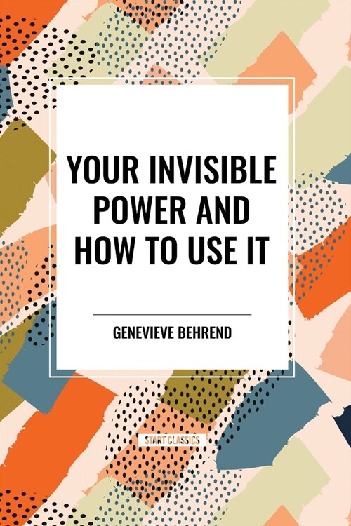 Your Invisible Power and How to Use It (Paperback)