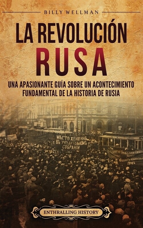 La Revoluci? rusa: Una apasionante gu? sobre un acontecimiento fundamental de la historia de Rusia (Hardcover)