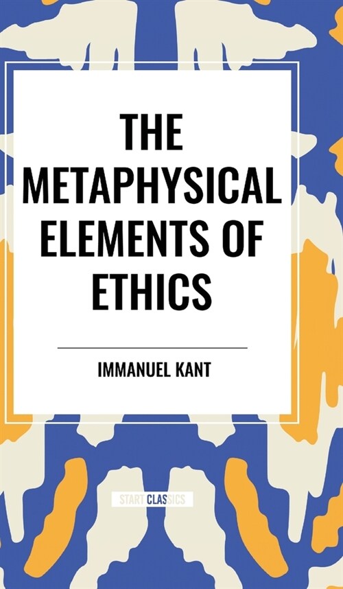 The Metaphysical Elements of Ethics (Hardcover)