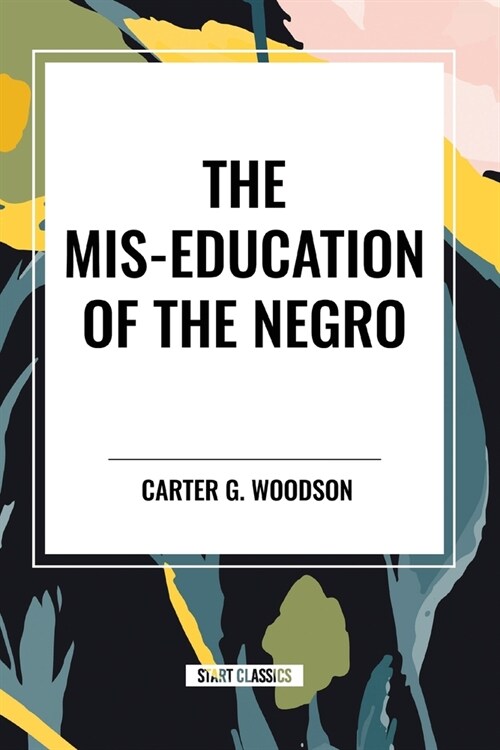 The MIS-Education of the Negro (Paperback)