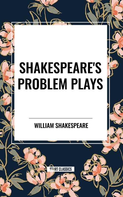 Shakespeares Problem Plays (Hardcover)