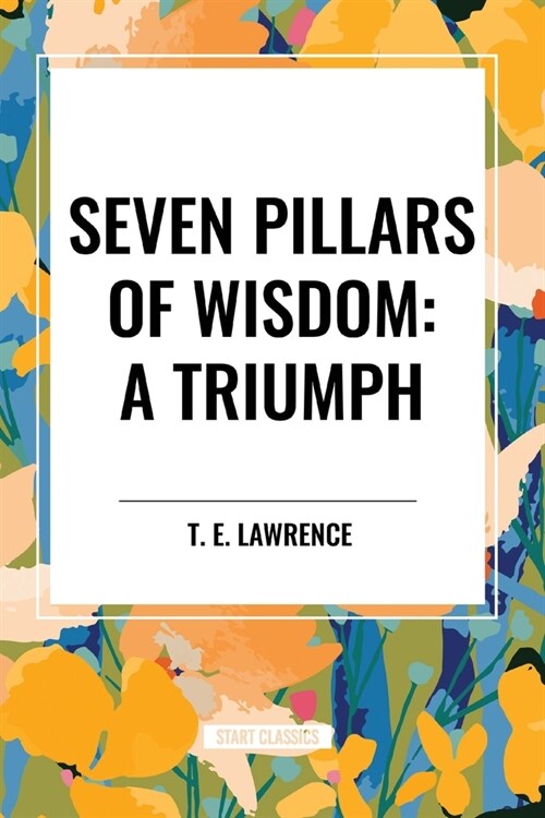 Seven Pillars of Wisdom: A Triumph (Paperback)