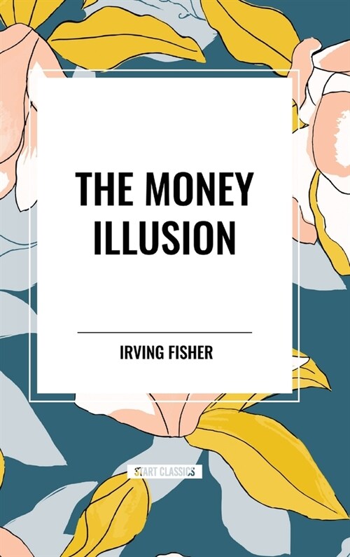 The Money Illusion (Hardcover)