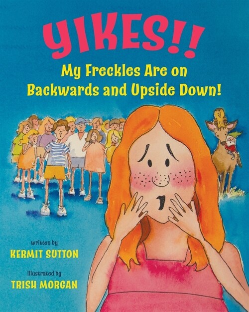 Yikes!!: My Freckles Are on Backwards and Upside Down! (Paperback)