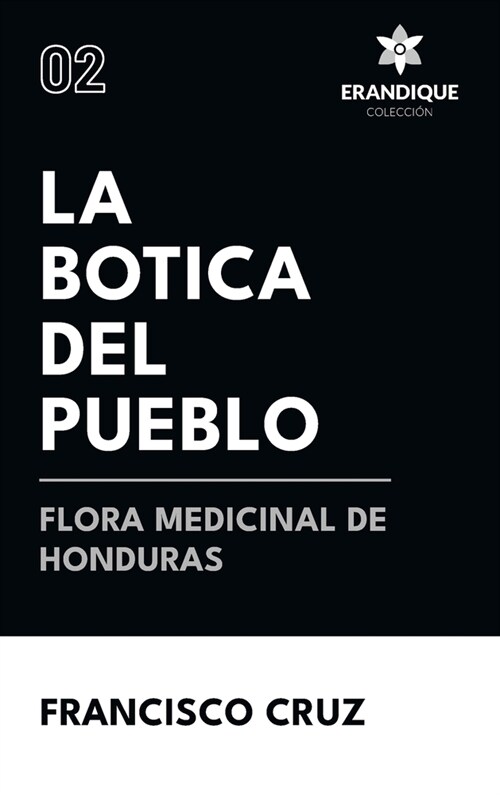 La botica del pueblo flora medicinal de Honduras (Hardcover)