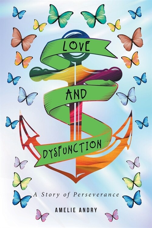 Love and Dysfunction: A Story of Perseverance (Paperback)