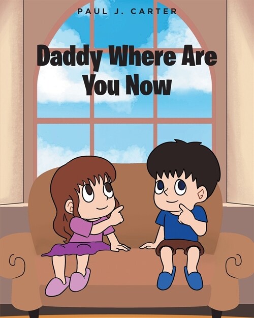 Daddy Where Are You Now (Paperback)