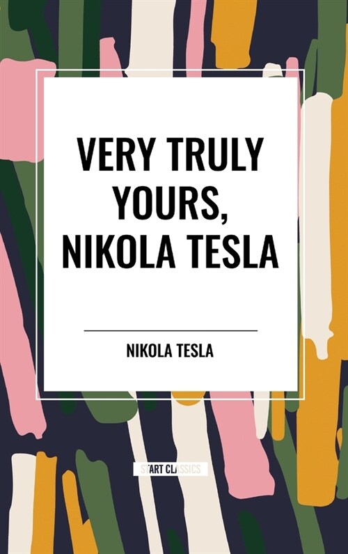 Very Truly Yours, Nikola Tesla (Hardcover)