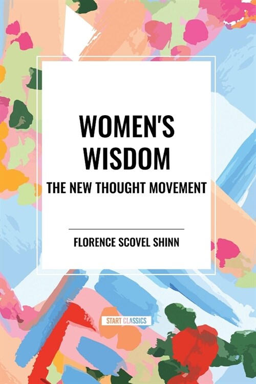 Womens Wisdom: The New Thought Movement (Paperback)