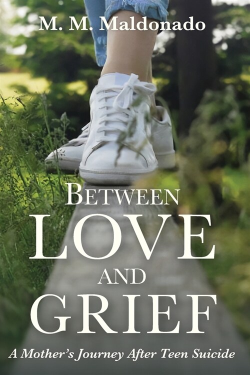 Between Love and Grief: A Mothers Journey After Teen Suicide (Paperback)