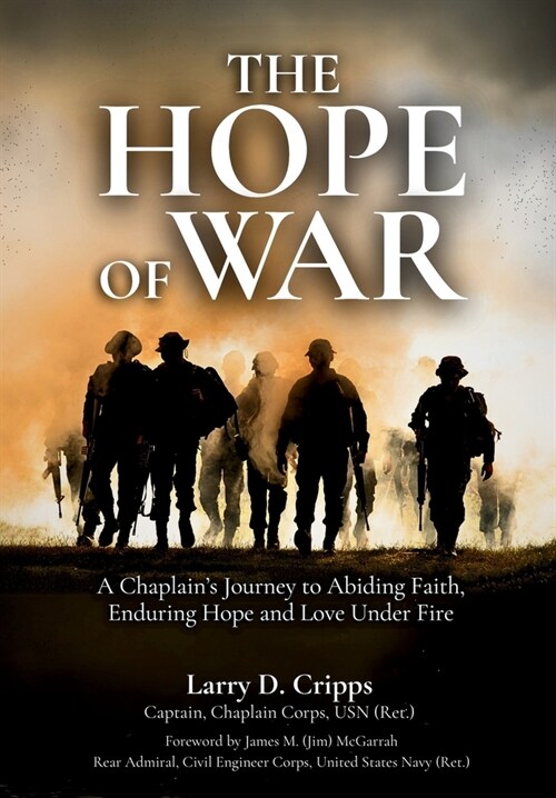 The Hope of War: A Chaplains Journey to Abiding Faith, Enduring Hope and Love Under Fire (Hardcover)