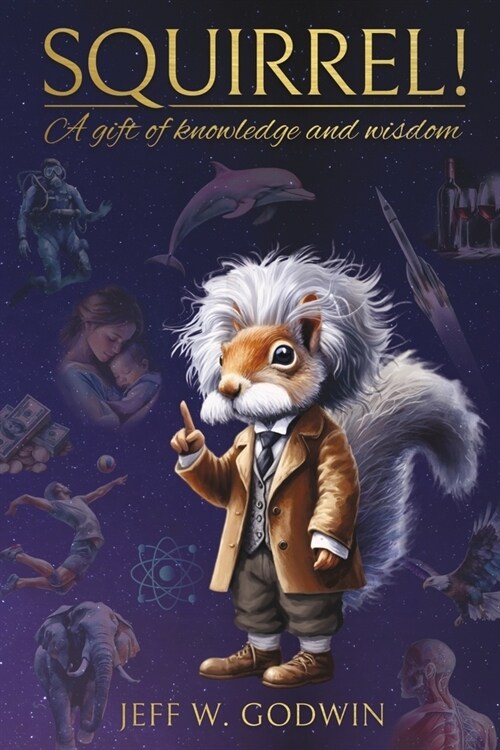 Squirrel!: A Gift of Knowledge and Wisdom (Paperback)