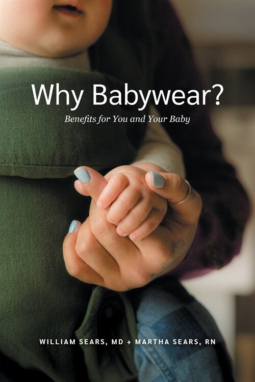 Why Babywear? Benefits for You and Your Baby (Paperback)