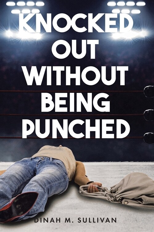 Knocked Out without Being Punched (Paperback)