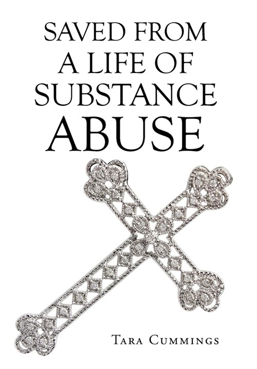 Saved From A Life of Substance Abuse (Hardcover)