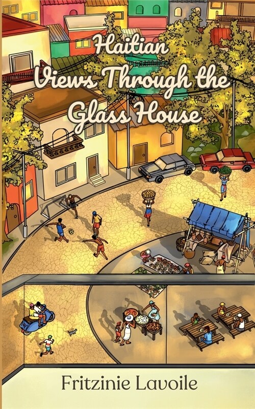 Haitian Views Through the Glass House (Paperback)