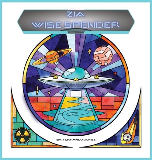 Zia, Wise spender: Teach your kids how simple math can help save big (Hardcover, Stained Glass)