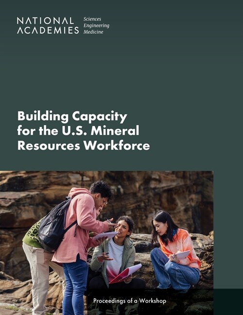 Building Capacity for the U.S. Mineral Resources Workforce: Proceedings of a Workshop (Paperback)