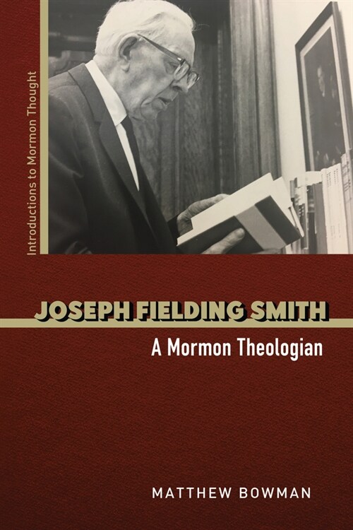 Joseph Fielding Smith: A Mormon Theologian (Hardcover)