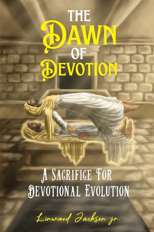 The Dawn of Devotion: A Sacrifice For Devotional Evolution (Paperback)
