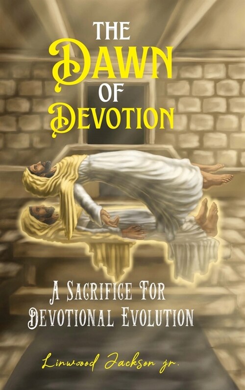 The Dawn of Devotion: A Sacrifice For Devotional Evolution (Hardcover)
