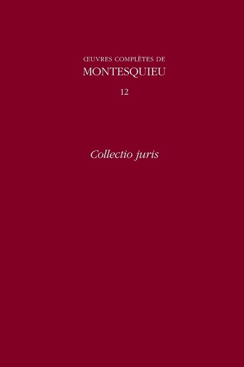 OEuvres compl?es de Montesquieu 12: Collectio Juris (Hardcover)