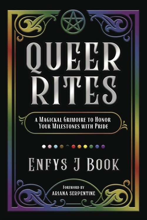 Queer Rites: A Magickal Grimoire to Honor Your Milestones with Pride (Paperback)