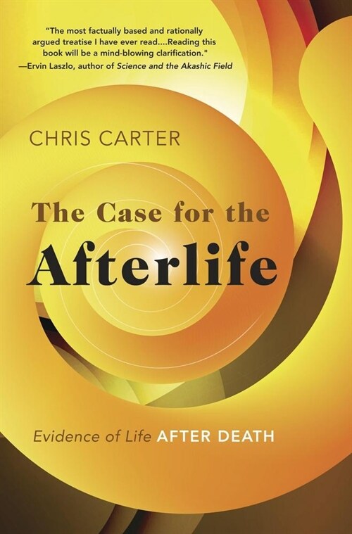 The Case for the Afterlife: Evidence of Life After Death (Paperback)