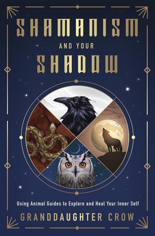 Shamanism and Your Shadow: Using Animal Guides to Explore and Heal Your Inner Self (Paperback)