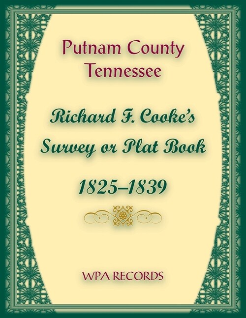 Putnam County, Tennessee, Richard F. Cooks Survey or Plat Book, 1825-1839 (Paperback)