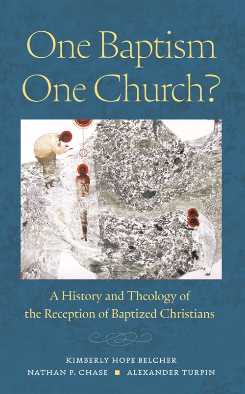 One Baptism--One Church?: A History and Theology of the Reception of Baptized Christians (Paperback)