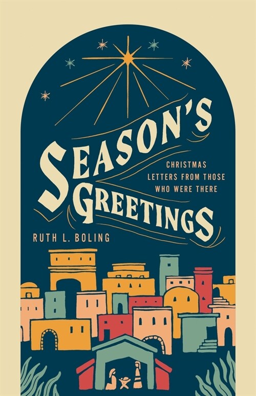 Seasons Greetings: Christmas Letters from Those Who Were There (Paperback)