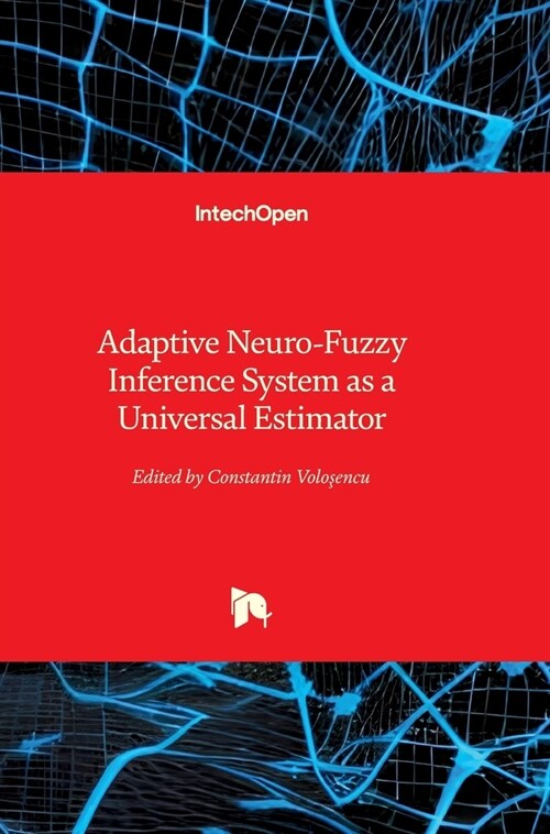 Adaptive Neuro-Fuzzy Inference System as a Universal Estimator (Hardcover)