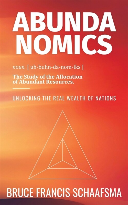 Abundanomics – Unlocking the Real Wealth of Nations (Paperback)