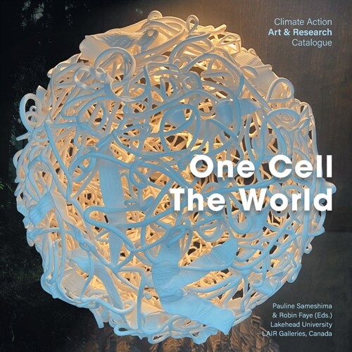 One Cell, The World: Climate Action Art & Research Catalogue (Paperback)