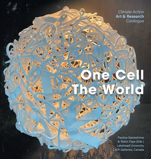 One Cell, The World: Climate Action Art & Research Catalogue (Hardcover)