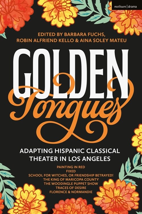 Golden Tongues : Adapting Hispanic Classical Theater in Los Angeles (Hardcover)