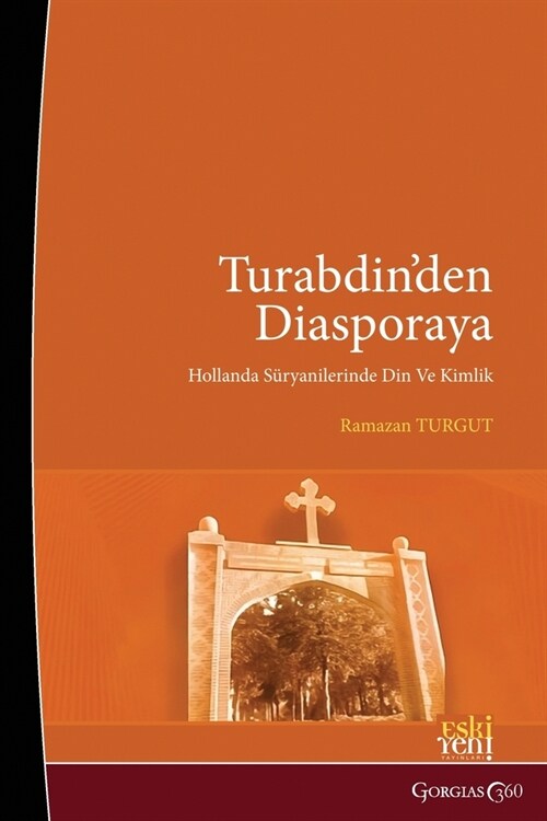 From Tur Abdin To Diaspora: Religion and Identity among Dutch Assyrians (Paperback)