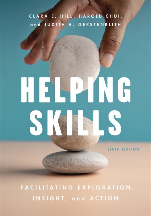 Helping Skills: Facilitating Exploration, Insight, and Action (Paperback, 6)