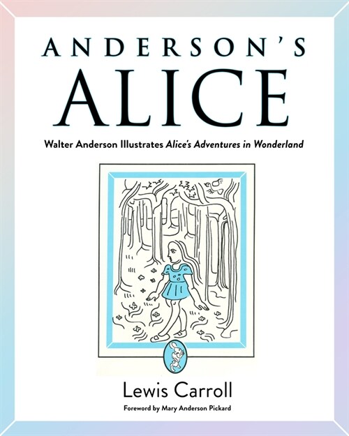Andersons Alice: Walter Anderson Illustrates Alices Adventures in Wonderland (Hardcover)